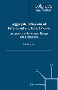 Aggregate Behaviour of Investment in China, 1953-96