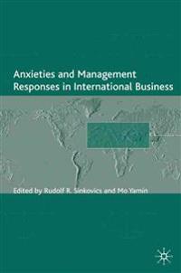 Anxieties and Management Responses in International Business