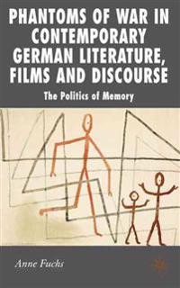 Phantoms of War in Contemporary German Literature, Films and Discourse