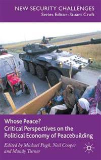Bokomslag för "Whose Peace? Critical Perspectives on the Political Economy of Peacebuilding"