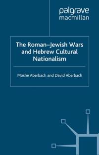 Roman-Jewish Wars and Hebrew Cultural Nationalism, 66-2000 CE