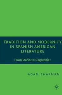 Tradition and Modernity in Spanish American Literature