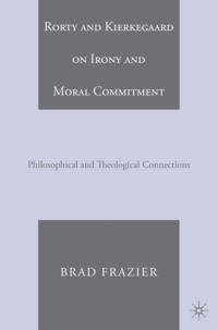 Rorty and Kierkegaard on Irony and Moral Commitment
