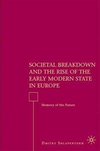 Societal Breakdown and the Rise of the Early Modern State in Europe