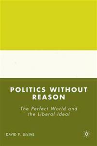 Politics without Reason