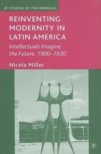 Reinventing Modernity in Latin America