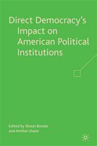 Direct Democracy’s Impact on American Political Institutions