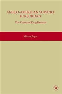 Anglo-American Support for Jordan: The Career of King Hussein
