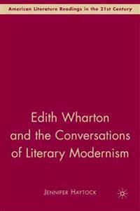 Edith Wharton and the Conversations of Literary Modernism
