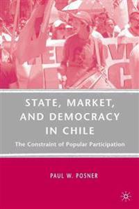 State, Market, and Democracy in Chile
