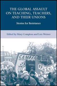 The Global Assault on Teaching, Teachers, and their Unions