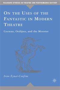 On the Uses of the Fantastic in Modern Theatre