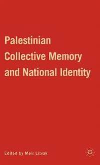 Palestinian Collective Memory and National Identity