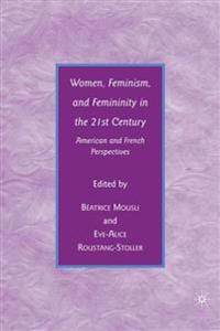 Women, Feminism, and Femininity in the 21st Century