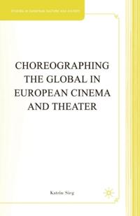 Choreographing the Global in European Cinema and Theater