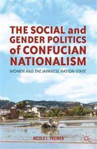 The Social and Gender Politics of Confucian Nationalism