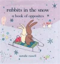 Rabbits in the Snow: A Book of Opposites