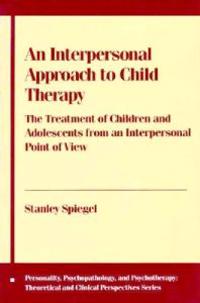An Interpersonal Approach to Child Therapy