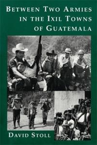 Between Two Armies in the Ixil Towns of Guatemala