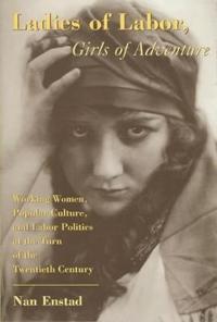 Bokomslag för "Ladies of Labor, Girls of Adventure"