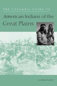 Bokomslag för "The Columbia Guide to American Indians of the Great Plains"