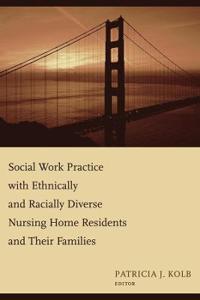 Kirjan kansi "Social Work Practice with Ethnically and Racially Diverse Nursing Home Residents and Their Families"