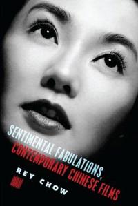 Bokomslag för "Sentimental Fabulations, Contemporary Chinese Films"