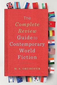 Bokomslag för "The Complete Review Guide to Contemporary World Fiction"