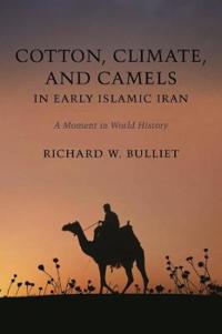Bokomslag för "Cotton, Climate, and Camels in Early Islamic Iran"