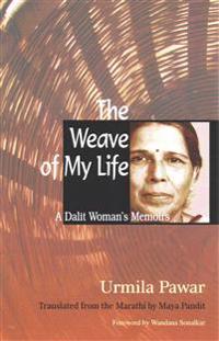The Weave of My Life: A Dalit Woman's Memoirs