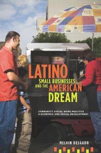 Bokomslag för "Latino Small Businesses and the American Dream"