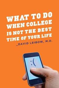 Bokomslag för "What to Do When College Is Not the Best Time of Your Life"