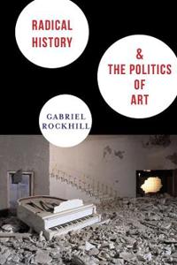 Bokomslag för "Radical History and the Politics of Art"