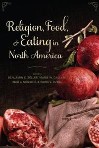 Bokomslag för "Religion, Food, and Eating in North America"