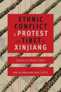 Bokomslag för "Ethnic Conflict and Protest in Tibet and Xinjiang"