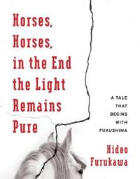 Kirjan kansi "Horses, Horses, in the End the Light Remains Pure"