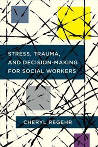 Bokomslag for "Stress, Trauma, and Decision-Making for Social Workers"