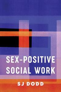 Bokomslag for "Sex-Positive Social Work"