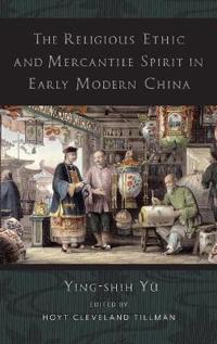 The Religious Ethic and Mercantile Spirit in Early Modern China