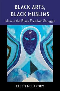 Bokomslag for "Black Arts, Black Muslims"