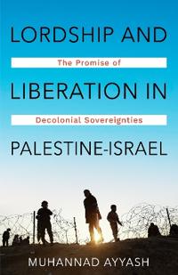 Kirjan kansi "Lordship and Liberation in Palestine-Israel"