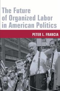 Future of Organized Labor in American Politics