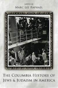Columbia History of Jews and Judaism in America