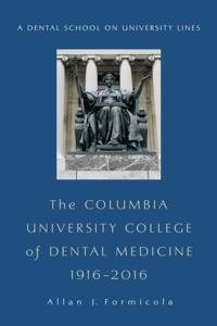 Columbia University College of Dental Medicine, 1916-2016
