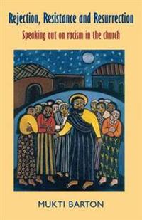 Rejection, Resistance and Resurrection