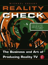 Reality Check: The Business and Art of Producing Reality TV