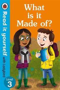 What is it Made of? - Read It Yourself with Ladybird Level 3