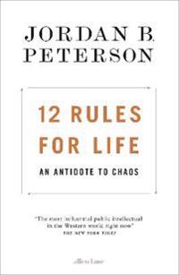 12 Rules for Life - An Antidote to Chaos