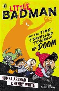 Little Badman and the Time-travelling Teacher of Doom