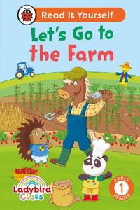 Ladybird Class - Let’s Go to the Farm: Read It Yourself - Level 1 Early Reader